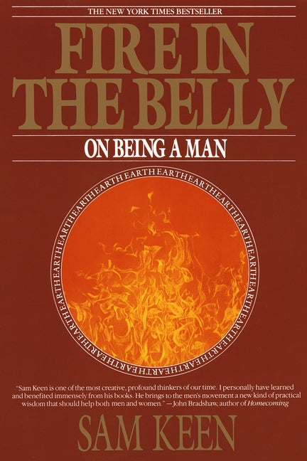 Fire in the Belly: On Being a Man by Keen, Sam