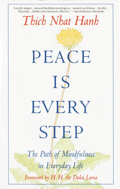 Peace is Every Step: The Path of Mindfulness in Everyday Life -- Thich Nhat Hanh, Paperback
