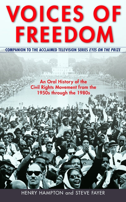 Voices of Freedom: An Oral History of the Civil Rights Movement from the 1950s Through the 1980s -- Henry Hampton, Paperback