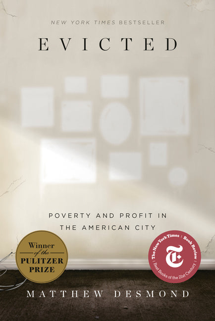 Evicted: Poverty and Profit in the American City -- Matthew Desmond, Hardcover
