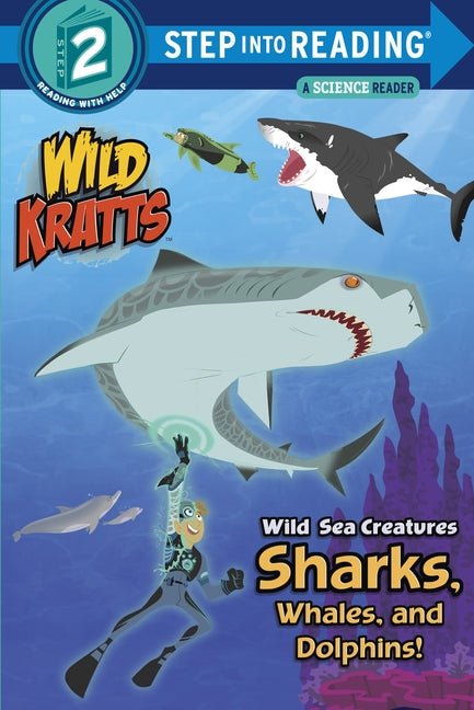 Wild Sea Creatures: Sharks, Whales and Dolphins! (Wild Kratts) -- Chris Kratt, Paperback