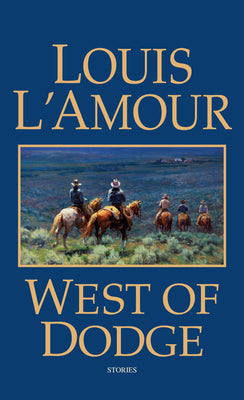 West of Dodge: Stories by L'Amour, Louis