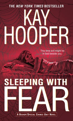 Sleeping with Fear: A Bishop/Special Crimes Unit Novel by Hooper, Kay
