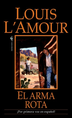 El arma rota: El arma rota: Una novela by L'Amour, Louis