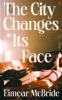 The City Changes Its Face -- Eimear McBride, Hardcover
