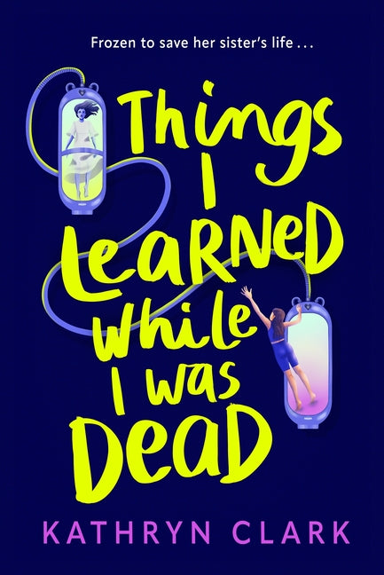 Things I Learned While I Was Dead -- Kathryn Clark, Paperback