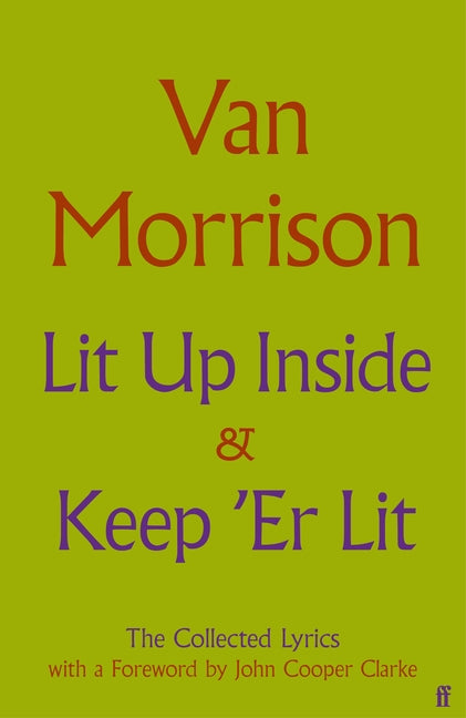 Lit Up Inside / Keep 'er Lit: The Collected Lyrics -- Van Morrison, Hardcover