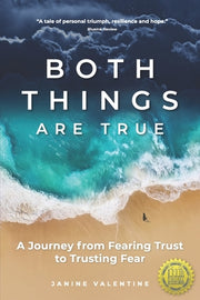 Both Things Are True: A Journey from Fearing Trust to Trusting Fear by Valentine, Janine