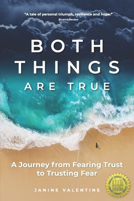 Both Things Are True: A Journey from Fearing Trust to Trusting Fear -- Janine Valentine, Paperback