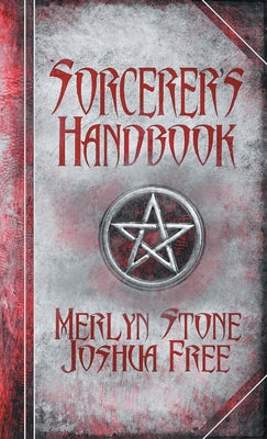 The Sorcerer's Handbook: A Complete Guide to Practical Magick by Free, Joshua