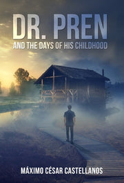Dr. Pren and the Days of His Childhood by Castellanos, M?ximo C?sar