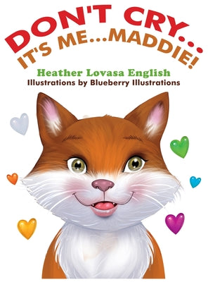 Don't Cry...It's Me...Maddie! by English, Heather Lovasa