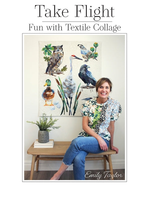 Take Flight: Fun With Textile Collage -- Emily Taylor, Paperback