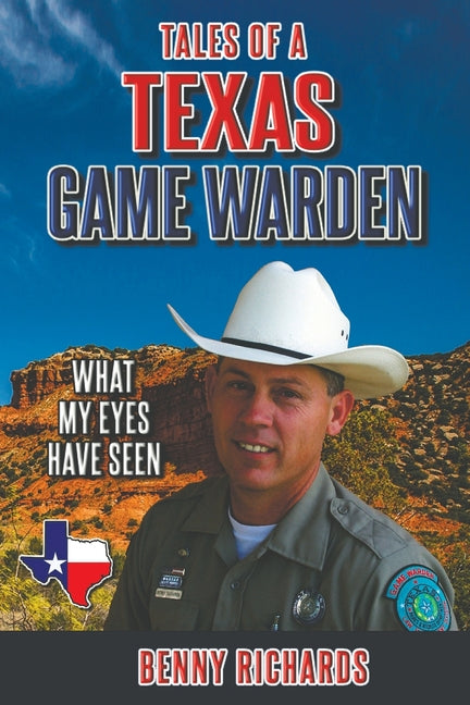Tales of a Texas Game Warden -- Benny G. Richards, Paperback