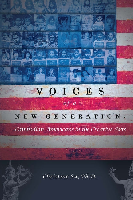 Voices of a New Generation: Cambodian Americans in the Creative Arts -- Christine M. Su, Paperback