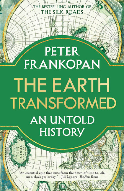 The Earth Transformed: An Untold History -- Peter Frankopan, Paperback