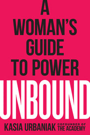 Unbound: A Woman's Guide to Power by Urbaniak, Kasia