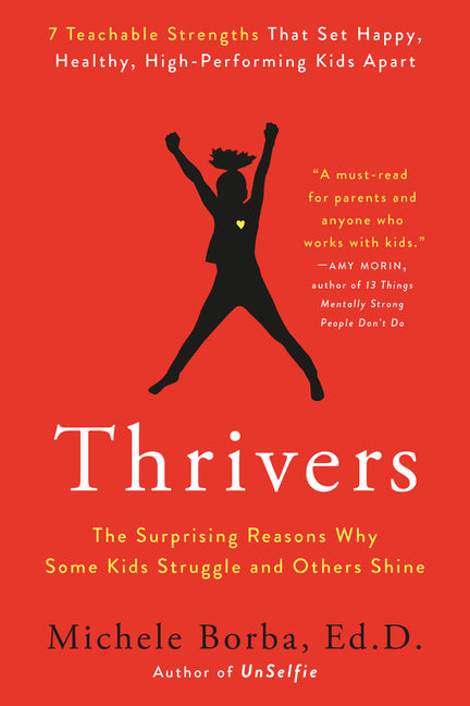 Thrivers: The Surprising Reasons Why Some Kids Struggle and Others Shine -- Michele Ed D. Borba, Paperback