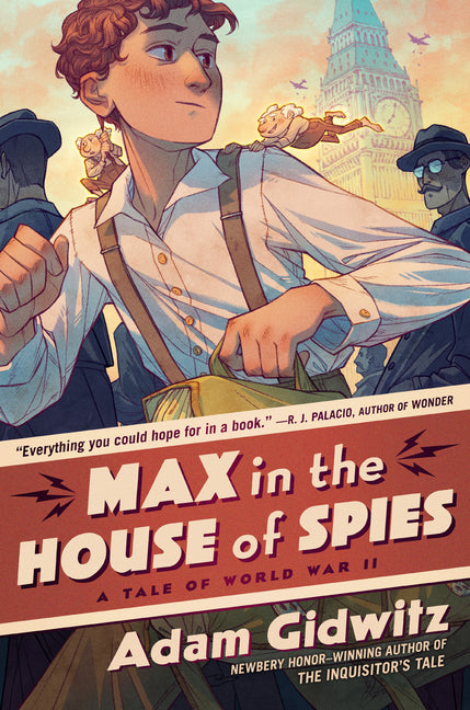 Max in the House of Spies: A Tale of World War II -- Adam Gidwitz, Hardcover