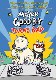 Mayor Good Boy Turns Bad: (A Graphic Novel) by Scheidt, Dave