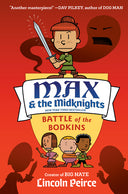 Max and the Midknights: Battle of the Bodkins -- Lincoln Peirce, Hardcover