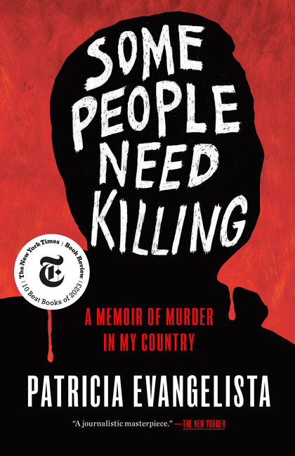 Some People Need Killing: A Memoir of Murder in My Country -- Patricia Evangelista, Paperback