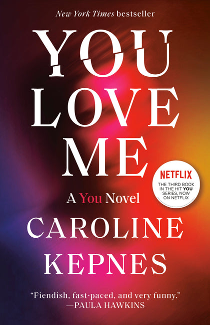 You Love Me: A You Novel -- Caroline Kepnes, Paperback