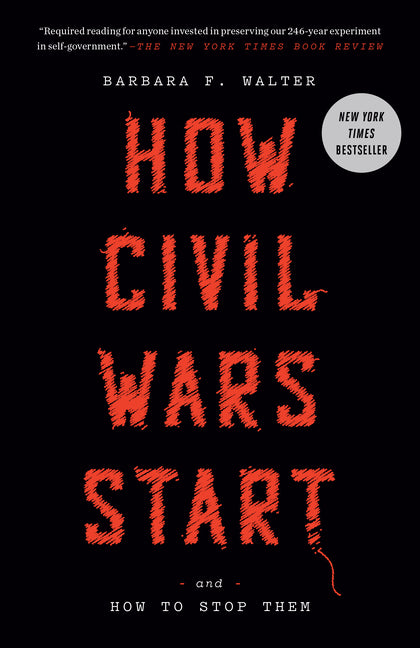 How Civil Wars Start: And How to Stop Them by Walter, Barbara F.
