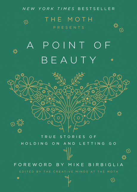 The Moth Presents: A Point of Beauty: True Stories of Holding on and Letting Go -- The Moth, Hardcover
