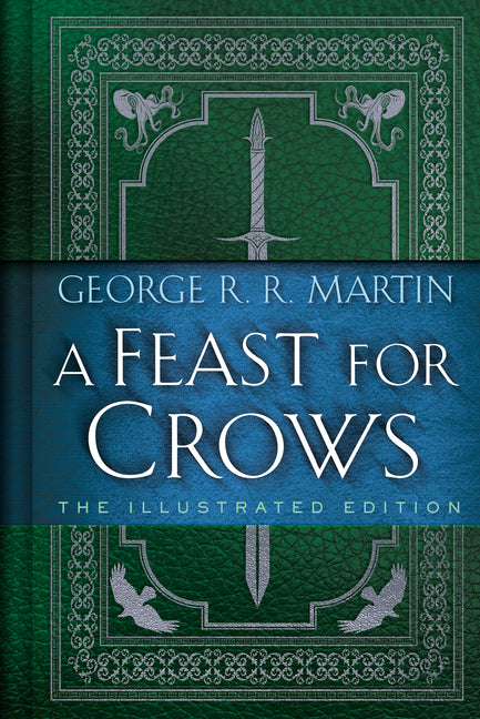 A Feast for Crows: The Illustrated Edition -- George R. R. Martin, Hardcover