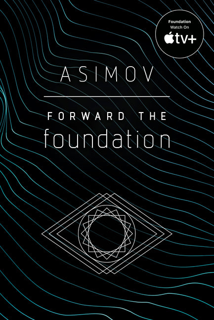 Forward the Foundation -- Isaac Asimov, Paperback