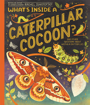 What's Inside a Caterpillar Cocoon?: And Other Questions about Moths & Butterflies by Ignotofsky, Rachel
