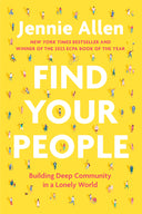 Find Your People: Building Deep Community in a Lonely World -- Jennie Allen, Paperback