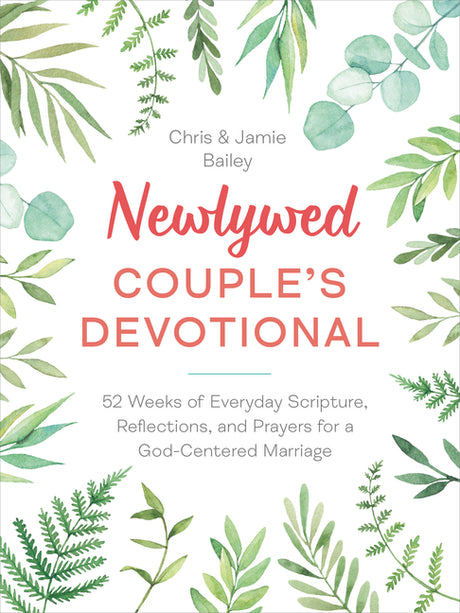 Newlywed Couple's Devotional: 52 Weeks of Everyday Scripture, Reflections, and Prayers for a God-Centered Marriage -- Chris Bailey, Paperback