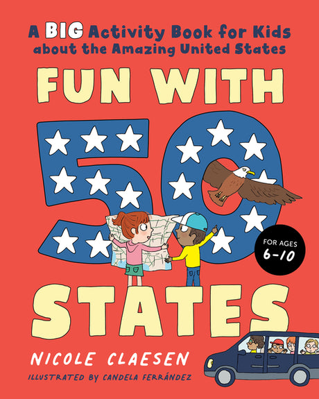 Fun with 50 States: A Big Activity Book for Kids about the Amazing United States -- Nicole Claesen, Paperback