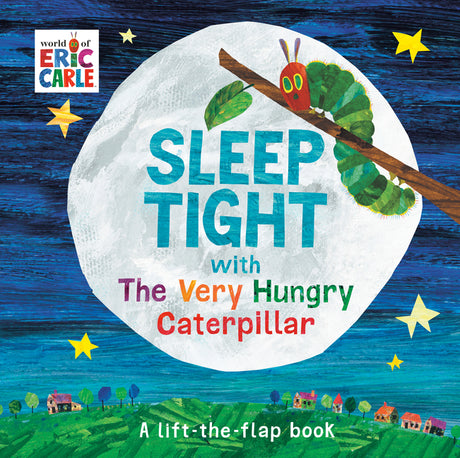 Sleep Tight with the Very Hungry Caterpillar: A Lift-The-Flap Book -- Eric Carle, Board Book