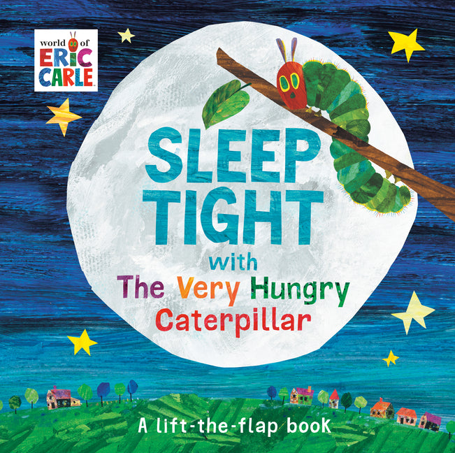 Sleep Tight with the Very Hungry Caterpillar: A Lift-The-Flap Book -- Eric Carle, Board Book