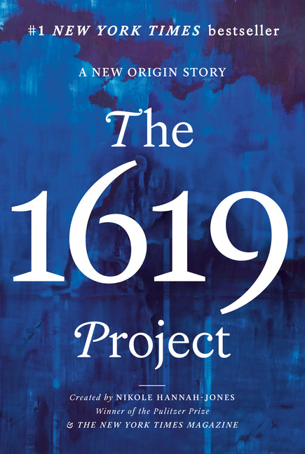The 1619 Project: A New Origin Story -- Nikole Hannah-Jones, Paperback
