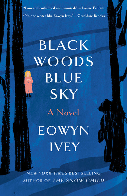 Black Woods, Blue Sky -- Eowyn Ivey, Paperback