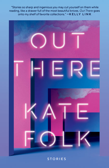 Out There: Stories -- Kate Folk, Paperback
