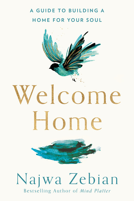 Welcome Home: A Guide to Building a Home for Your Soul -- Najwa Zebian, Paperback