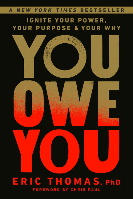 You Owe You: Ignite Your Power, Your Purpose, and Your Why -- Eric PhD Thomas, Hardcover