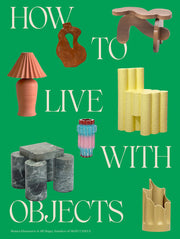 How to Live with Objects: A Guide to More Meaningful Interiors by Khemsurov, Monica