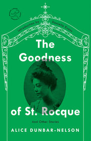 The Goodness of St. Rocque: And Other Stories by Dunbar-Nelson, Alice