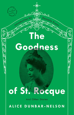 The Goodness of St. Rocque: And Other Stories by Dunbar-Nelson, Alice
