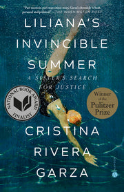 Liliana's Invincible Summer: A Sister's Search for Justice by Rivera Garza, Cristina