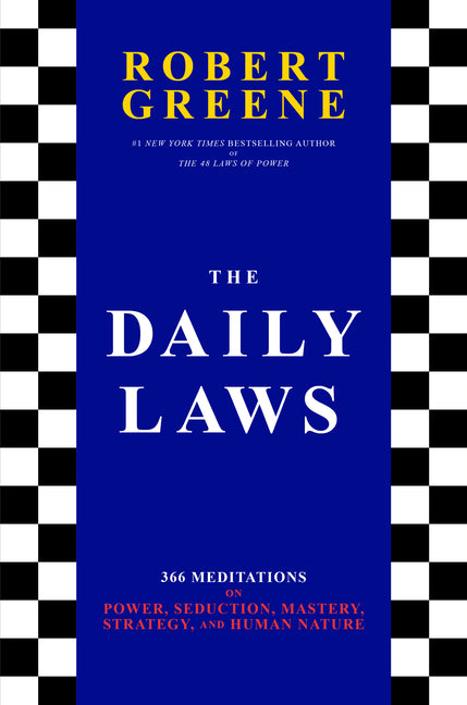 The Daily Laws: 366 Meditations on Power, Seduction, Mastery, Strategy, and Human Nature by Greene, Robert