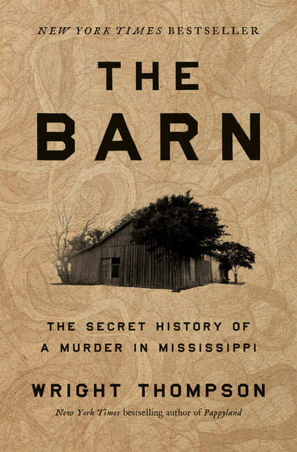 The Barn: The Secret History of a Murder in Mississippi -- Wright Thompson, Hardcover