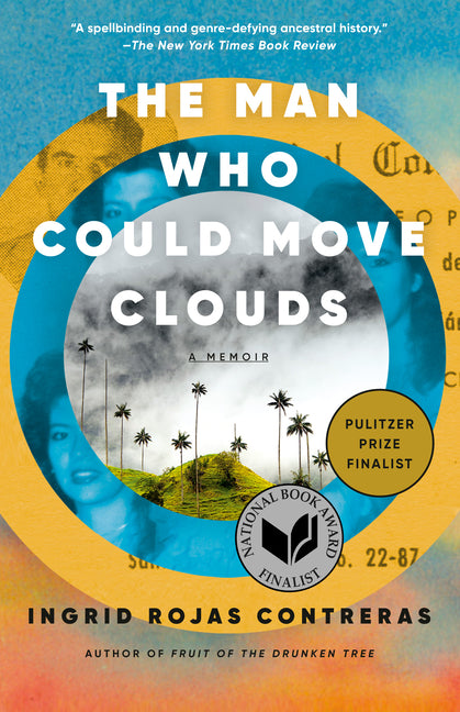 The Man Who Could Move Clouds: A Memoir -- Ingrid Rojas Contreras, Paperback