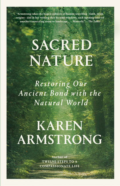 Sacred Nature: Restoring Our Ancient Bond with the Natural World by Armstrong, Karen